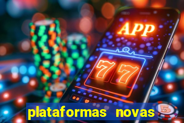 plataformas novas do tigrinho